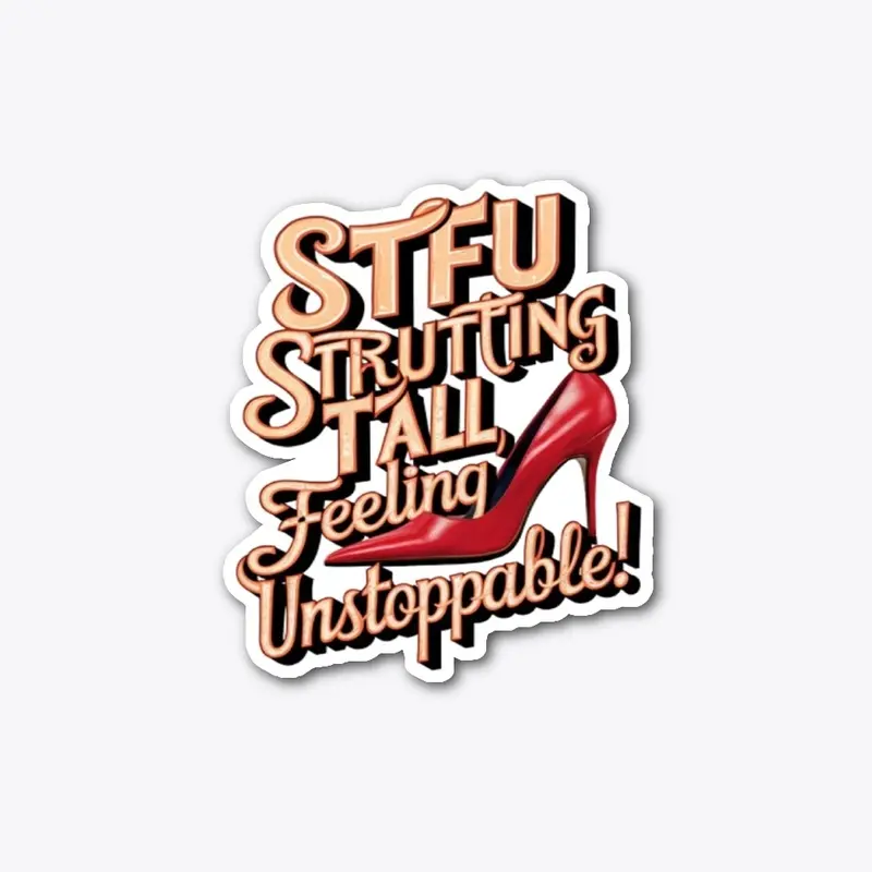 Strutting Tall, Feeling  Unstoppable!